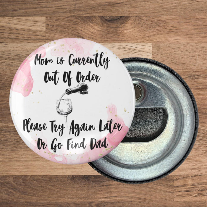 Funny Kitchen Bottle Opener Magnet: Out of Order Mom w/ Wine Glass (2.25 in Round)