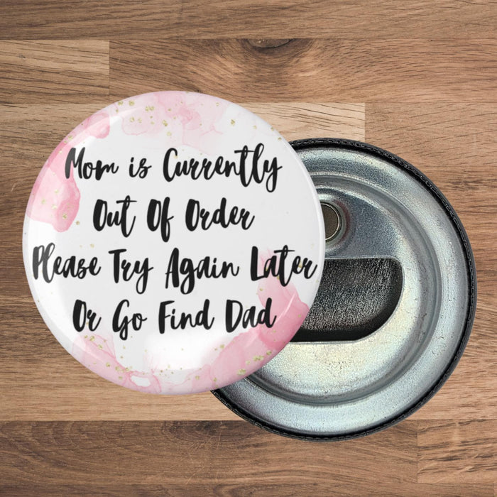 Funny Kitchen Bottle Opener Magnet: Out of Order Mom (2.25 in Round)