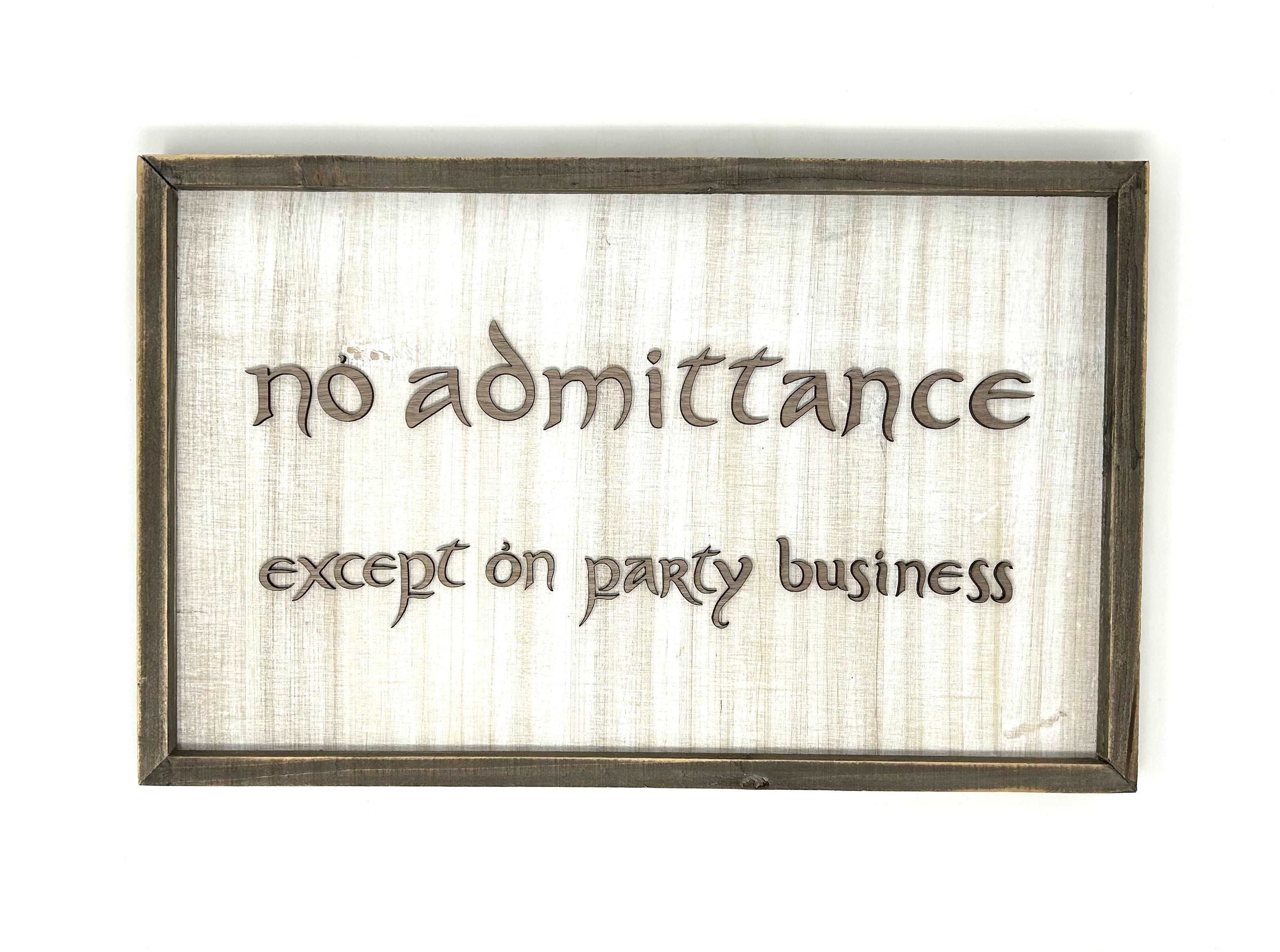 No Admittance Except on Party Business | LOTR Sign — Shop Finger Lakes